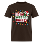 🎄 Holiday Teacher Energy — Festive Tee for Educators ✨ - brown