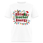 🎄 Holiday Teacher Energy — Festive Tee for Educators ✨ - white